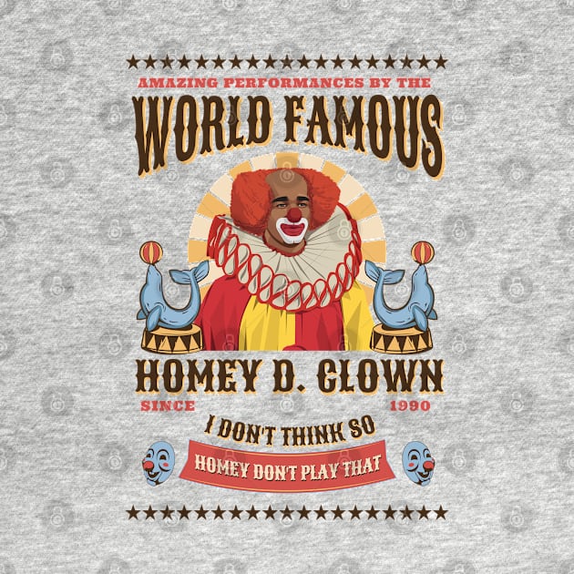 World Famous Homey D. Clown Since 1990 by BodinStreet
